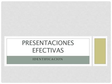 IDENTIFICACION PRESENTACIONES EFECTIVAS. ELEMENTOS DE DISEÑO Ilustraciones - dibujos y objetos - imágenes escaneadas - organigramas - tablas - ilustraciones.