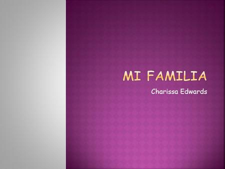 Mi Familia Charissa Edwards.