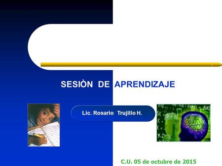 SESIÒN DE APRENDIZAJE Lic. Rosario Trujillo H..