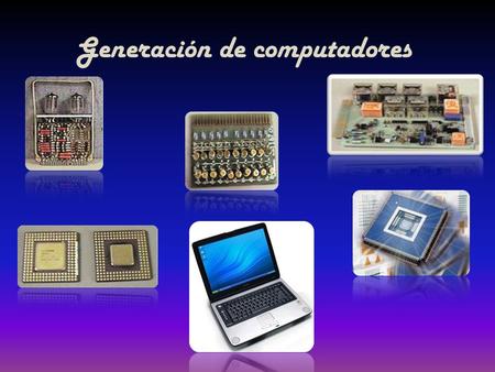 Generación de computadores. 1ra Generación (1945- 1956) La tecnología estaba basada en “tubos de vacio”, podían multiplicar un número de 10 dígitos en.
