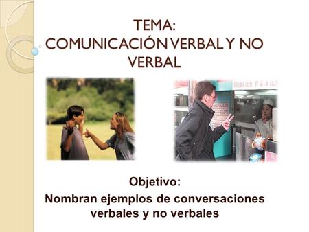 TEMA: COMUNICACIÓN VERBAL Y NO VERBAL