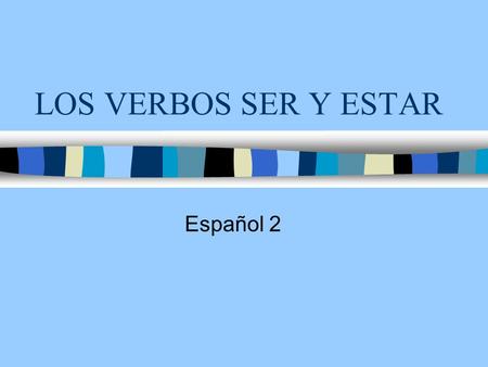 LOS VERBOS SER Y ESTAR Español 2. Las formas del verbo SER (to be)