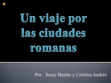 Por : Saray Benito y Cristina Andrés. Hoy vamos hacer nuestro primer experimento, hemos pensado que ya que estamos estudiando la antigua Roma, podríamos.