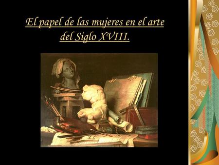 El papel de las mujeres en el arte del Siglo XVIII.