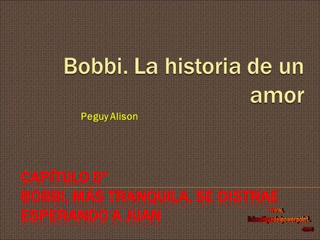 Peguy Alison.  Bobbi, una tía con un pasado duro, quiere pertenecer a la cuadra de hembras de don Juan.  Tras la segunda prueba está esperanzada de.