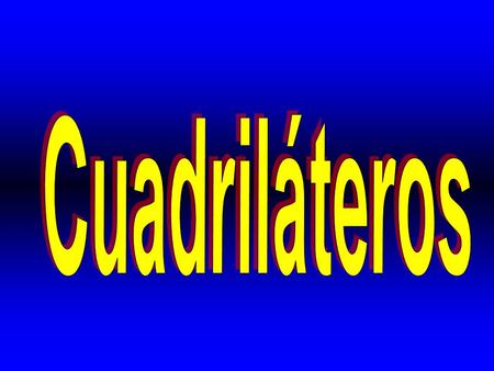 Cuadriláteros.