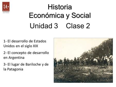 Historia Económica y Social Unidad 3 Clase 2