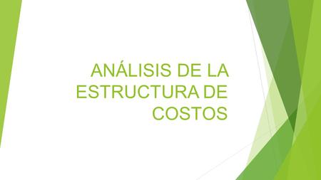 ANÁLISIS DE LA ESTRUCTURA DE COSTOS