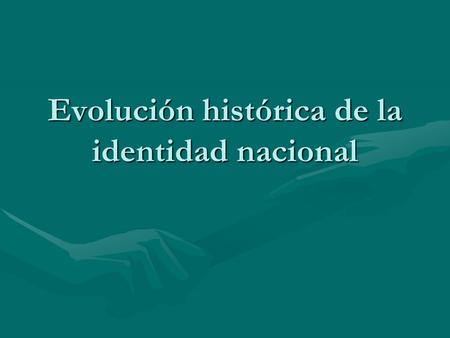 Evolución histórica de la identidad nacional