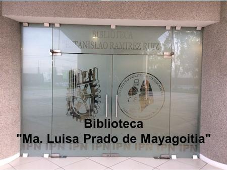 Biblioteca Ma. Luisa Prado de Mayagoitia