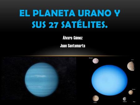 EL PLANETA URANO Y SUS 27 SATÉLITES.