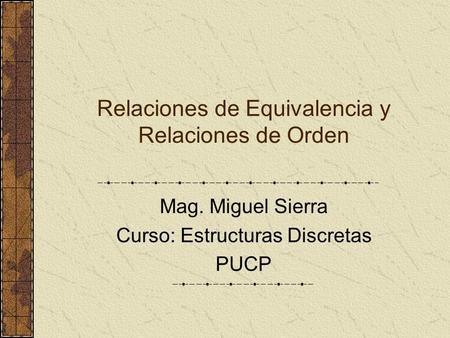 Relaciones de Equivalencia y Relaciones de Orden