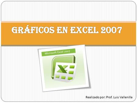 Realizado por: Prof. Luis Vallenilla. Paso 1: Abra el programa Excel, a través del botón de Inicio -> Todos los Programas, seleccionando la opción Microsoft.