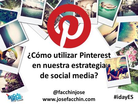 ¿Cómo utilizar Pinterest en nuestra estrategia de social  #idayES.