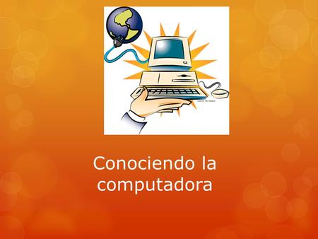Conociendo la computadora
