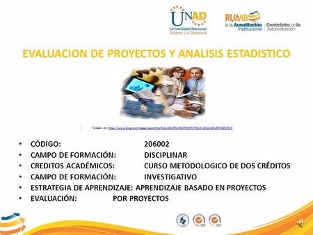 EVALUACION DE PROYECTOS Y ANALISIS ESTADISTICO Tomado de: https://www.bing.com/images/search?q=EVALUACIÓN+DE+PROYECTOS+Y+ANALISIS+ESTADISTICOhttps://www.bing.com/images/search?q=EVALUACIÓN+DE+PROYECTOS+Y+ANALISIS+ESTADISTICO.