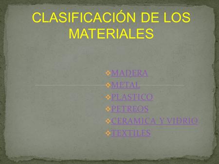 MADERA METAL PLASTICO PETREOS CERAMICA Y VIDRIO TEXTILES
