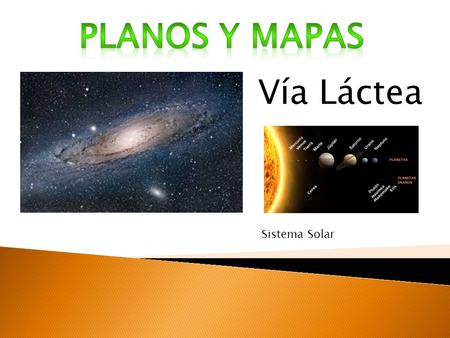 PLANOS Y MAPAS Vía Láctea Sistema Solar.