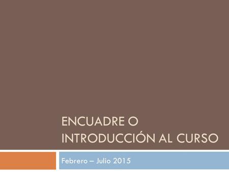 Encuadre o Introducción al Curso