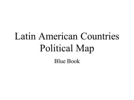 Latin American Countries Political Map Blue Book.