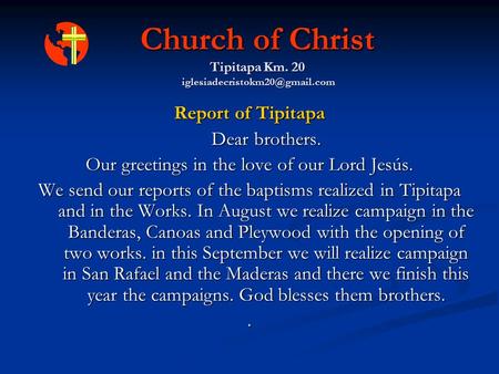 Church of Christ Tipitapa Km. 20 Report of Tipitapa Dear brothers. Dear brothers. Our greetings in the love of our Lord Jesús.