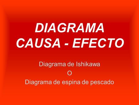 DIAGRAMA CAUSA - EFECTO