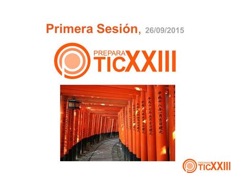 Objetivos de la sesión Presentación de PreparaTIC XXIII.