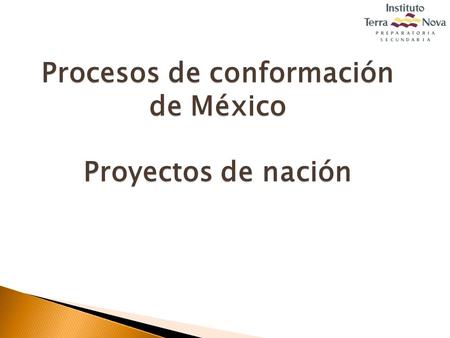 Procesos de conformación de México Proyectos de nación