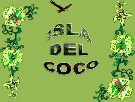La isla del Coco es un bouquet verde y exuberante en medio del océano. Descubierta por el piloto español Joan Cabezas en1526. Gracias a sus árboles.
