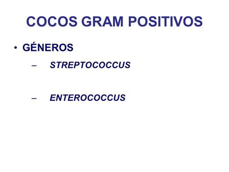 COCOS GRAM POSITIVOS GÉNEROS STREPTOCOCCUS ENTEROCOCCUS.