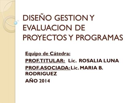 DISEÑO GESTION Y EVALUACION DE PROYECTOS Y PROGRAMAS