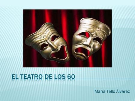 María Tello Álvarez.  El teatro realista y social anterior se mantiene. José María Rodríguez Méndez: Los inocentes de la Moncloa (1961) Martín Recuerda: