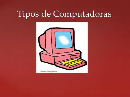 Tipos de Computadoras.