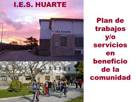 I.E.S. HUARTE Plan de trabajos y/o servicios en beneficio de la comunidad.