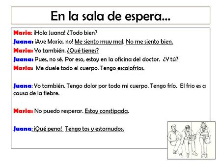 En la sala de espera… Maria: ¡Hola Juana! ¿Todo bien?