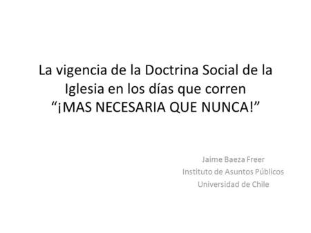 Jaime Baeza Freer Instituto de Asuntos Públicos Universidad de Chile