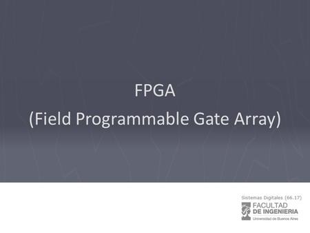 (Field Programmable Gate Array)