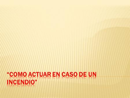 “COMO ACTUAR EN CASO DE UN INCENDIO”