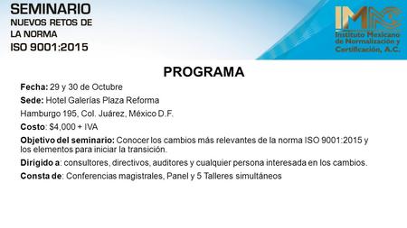 PROGRAMA Fecha: 29 y 30 de Octubre Sede: Hotel Galerías Plaza Reforma Hamburgo 195, Col. Juárez, México D.F. Costo: $4,000 + IVA Objetivo del seminario: