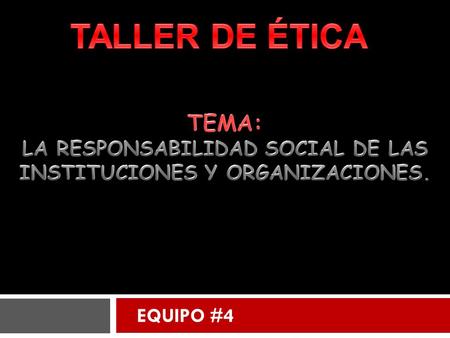 EQUIPO #4. La Responsabilidad de las Instituciones.  Se trata de un enfoque que se basa en un conjunto integral de políticas, prácticas y programas centrados.