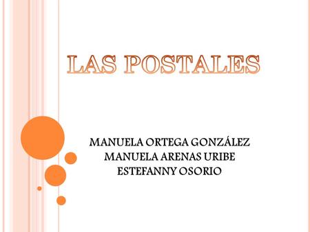 MANUELA ORTEGA GONZÁLEZ MANUELA ARENAS URIBE ESTEFANNY OSORIO.