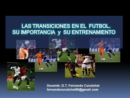 LAS TRANSICIONES EN EL FUTBOL. SU IMPORTANCIA y SU ENTRENAMIENTO