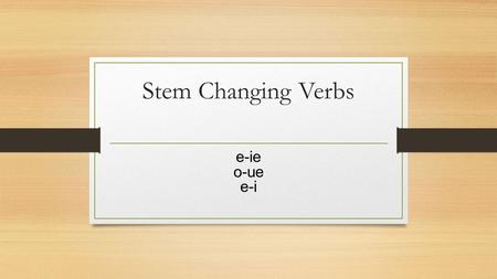 Stem Changing Verbs e-ie o-ue e-i. Empezar / comenzar ¿A qué hora empiezas a practicar tu deporte favorito?