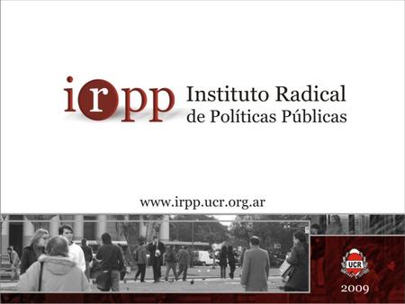 Mesa nacional Representantes de: - Convención Nacional - Comité Nacional - Instituto Moisés Lebensohn - Fundación Leandro Alem - Bloque de Diputados Nacionales.