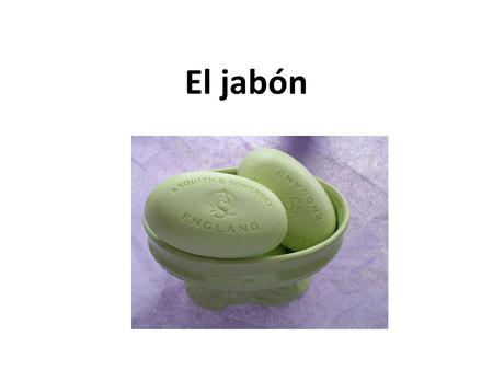 El jabón.