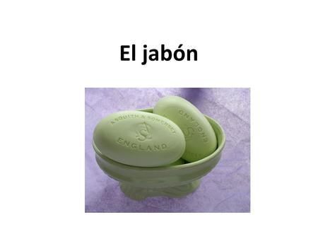 El jabón.