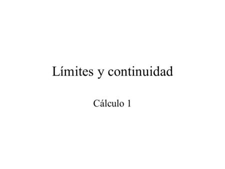 Límites y continuidad Cálculo 1.