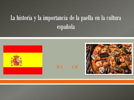 .  La paella viene de Valencia, una región de España en la costa este (específicamente Lago Albufera).  El plato tiene raíces antiguas, pero su forma.
