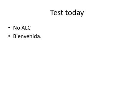 Test today No ALC Bienvenida.. Bienvenida Hoy es miércoles el 27 de marzo, 2013 ¿Cómo se dice sea shell en español?