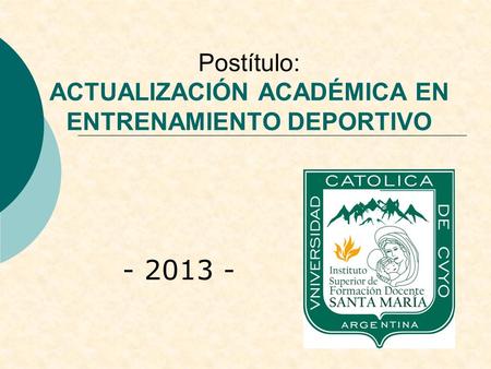 Postítulo: ACTUALIZACIÓN ACADÉMICA EN ENTRENAMIENTO DEPORTIVO - 2013 -